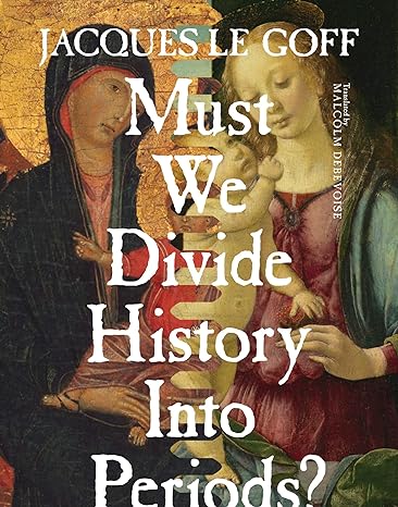Must We Divide History into Periods?