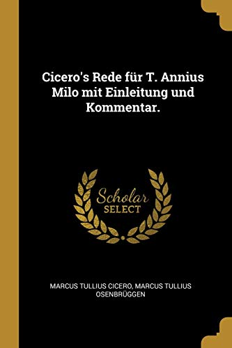 Cicero's Rede für T. Annius Milo mit Einleitung und Kommentar.