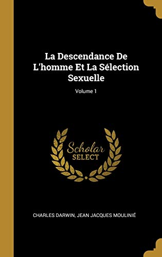 La Descendance De L'homme Et La Sélection Sexuelle; Volume 1