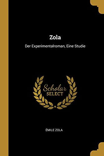 Zola: Der Experimentalroman, Eine Studie