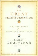 The Great Transformation: The Beginning of Our Religious Traditions