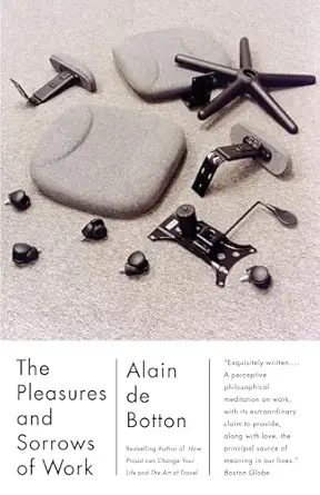 The Pleasures and Sorrows of Work