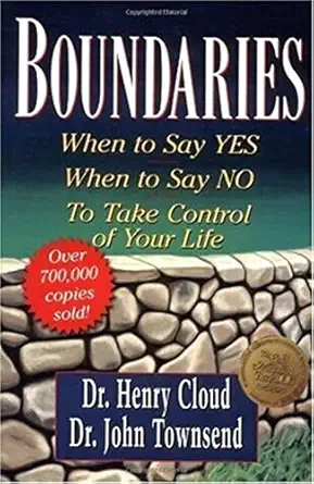 Boundaries: When to Say Yes, How to Say No to Take Control of Your Life