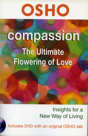 Compassion: The Ultimate Flowering Of Love