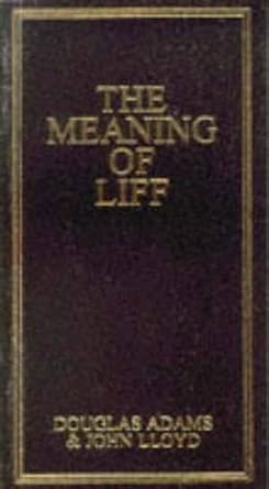 The Meaning of Liff: The Original Dictionary Of Things There Should Be Words For From the Author of The Hitchiker’s Guide to the Galaxy and the Producer of Blackadder
