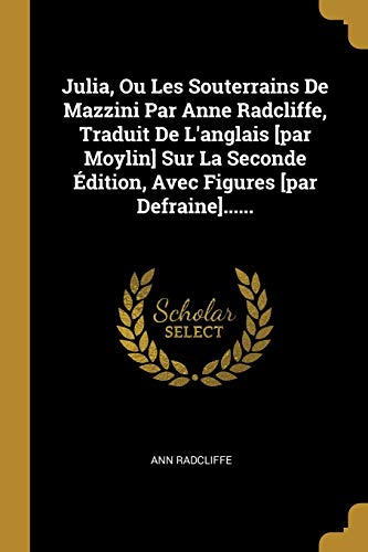 Julia, Ou Les Souterrains de Mazzini, Traduit de l'Anglais Sur La Seconde édition, Avec Figures