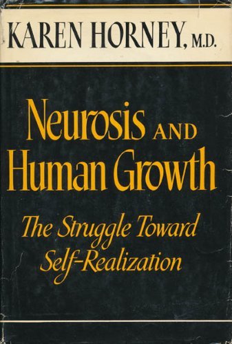 Neurosis And Human Growth: The Struggle Toward Self-Realization
