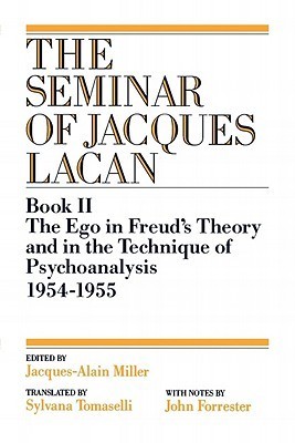 The Seminar of Jacques Lacan, Book II: The Ego in Freud's Theory and in the Technique of Psychoanalysis, 1954-1955
