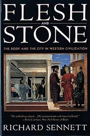 Flesh and Stone: The Body and the City in Western Civilization