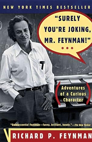 Feynman, R: Surely You're Joking, Mr. Feynman
