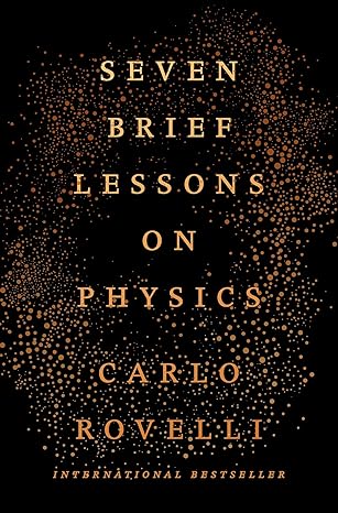 Seven Brief Lessons on Physics