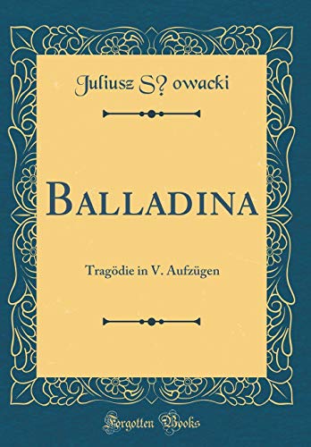 Balladina: Tragödie in V. Aufzügen