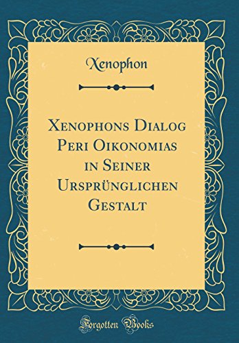 Xenophons Dialog Peri Oikonomias in Seiner Ursprünglichen Gestalt