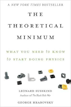 The Theoretical Minimum: What You Need to Know to Start Doing Physics