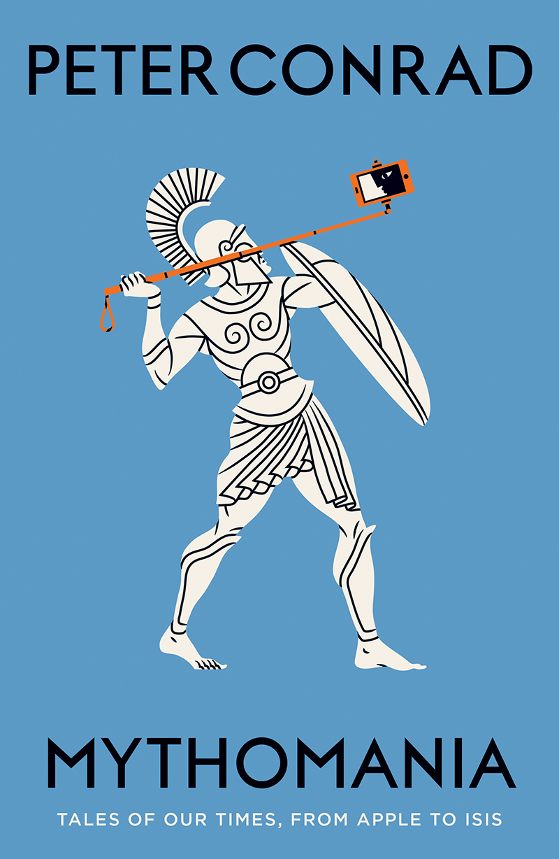 Mythomania: Tales of Our Times, from Apple to Isis