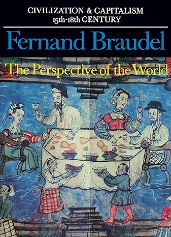 Civilization and Capitalism, 15th-18th Century, Vol. III: The Perspective of the World