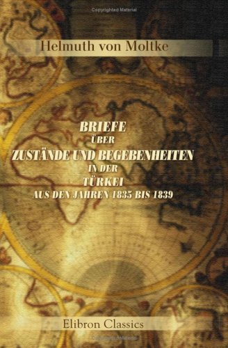 Briefe über Zustände und Begebenheiten in der Türkei aus den Jahren 1835 bis 1839