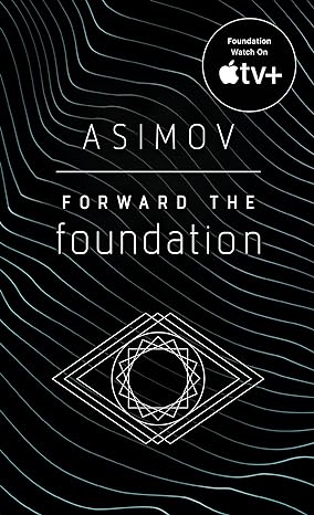 Forward the Foundation: Isaac Asimov: 7
