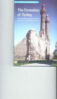 Formation of Turkey, The: The Seljukid Sultanate of Rum, Eleventh to Fourteenth Century