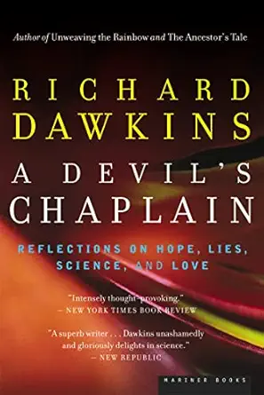 A Devil's Chaplain: Reflections on Hope, Lies, Science, and Love – Essays from Renowned Scientist Richard Dawkins on Evolution and the Examined Life