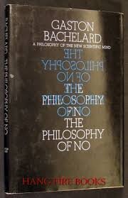 The Philosophy of No: A Philosophy of the New Scientific Mind.