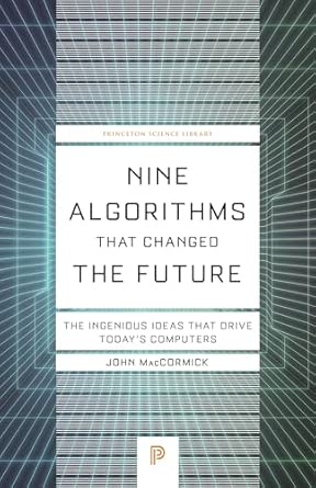 Nine Algorithms That Changed the Future: The Ingenious Ideas That Drive Today's Computers