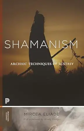 Shamanism: Archaic Techniques of Ecstasy