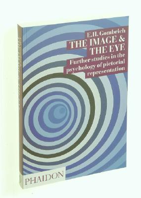 The Image and the Eye: Further Studies in the Psychology of Pictorial