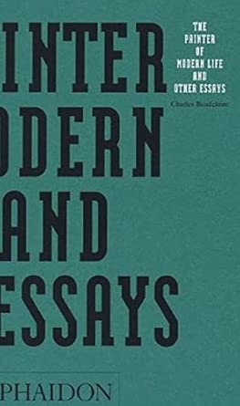 The Painter of Modern Life and Other Essays: 0000