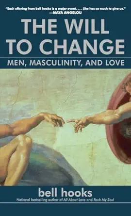 The Will to Change: Men, Masculinity, and Love
