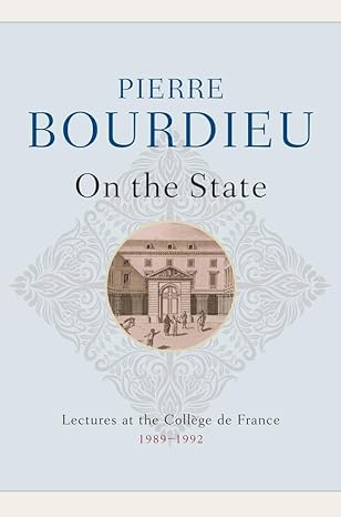 On the State: Lectures at the Collège de France, 1989 – 1992