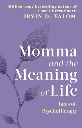 Momma and the Meaning of Life: Tales of Psychotherapy