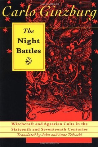 The Night Battles: Witchcraft and Agrarian Cults in the Sixteenth and Seventeenth Centuries