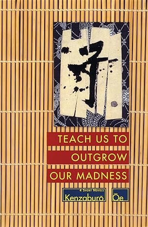 Teach Us to Outgrow Our Madness