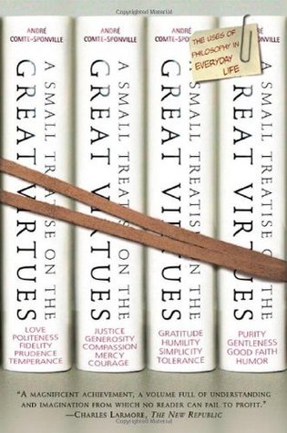 A Small Treatise on the Great Virtues: The Uses of Philosophy in Everyday Life