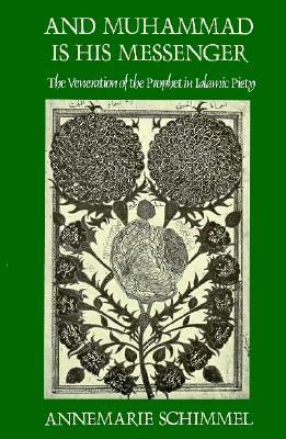 And Muhammad Is His Messenger: The Veneration of the Prophet in Islamic Piety