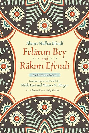 Felâtun Bey and Râkim Efendi: An Ottoman Novel
