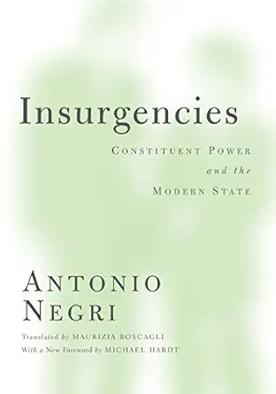 Insurgencies: Constituent Power and the Modern State
