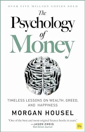 The Psychology of Money: Timeless lessons on wealth, greed, and happiness