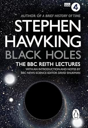 Black Holes: The Reith Lectures