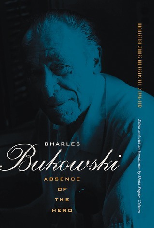 Absence of the Hero: Uncollected Stories and Essays, Volume 2 : 1946-1992