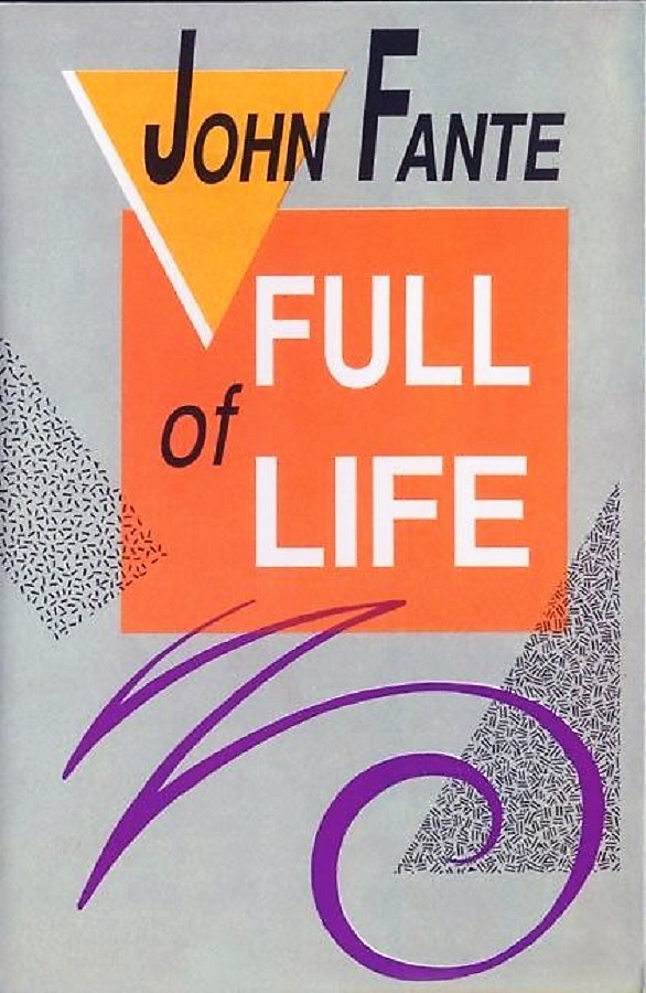Full of Life: A Definitive Biography of John Fante and His Los Angeles Muse