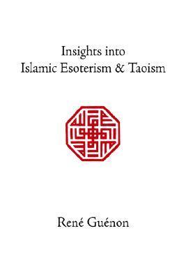 Insights Into Islamic Esoterism and Taoism