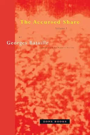 The Accursed Share: an Essay on General Economy, Vol. 1: Consumption