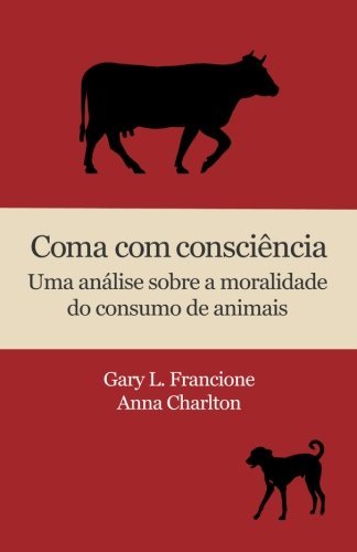 Coma com consciência: Uma análise sobre a moralidade do consumo de animais