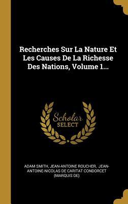 Recherches Sur La Nature Et Les Causes De La Richesse Des Nations, Volume 1...