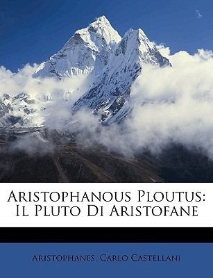 Aristophanous Ploutus: Il Pluto Di Aristofane