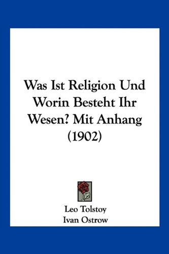Was Ist Religion Und Worin Besteht Ihr Wesen? Mit Anhang
