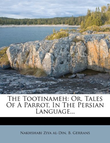 The Tootinameh: Or, Tales of a Parrot, in the Persian Language...