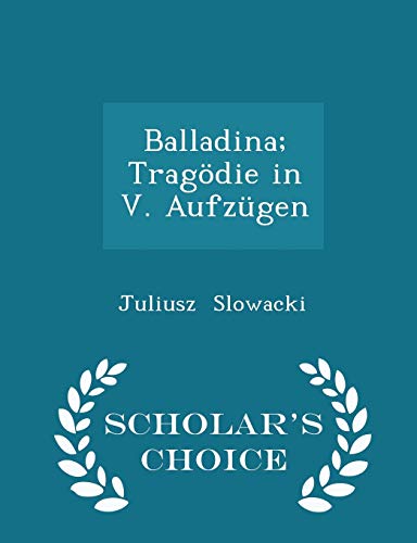 Balladina; Trag�die in V. Aufz�gen